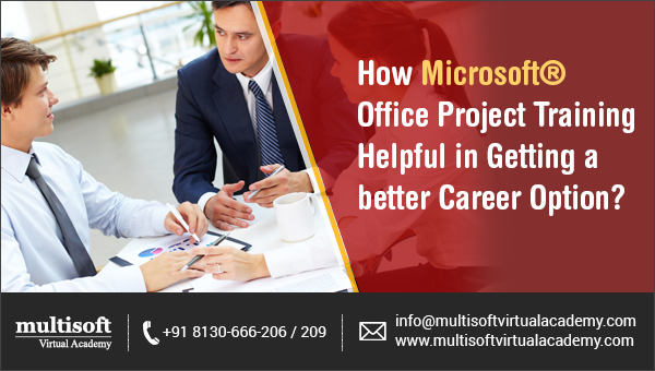 How Microsoft® Office Project Training Helpful in Getting a better Career Option?