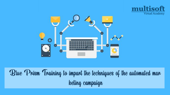 Blue Prism Training to impart the techniques of the automated marketing campaign