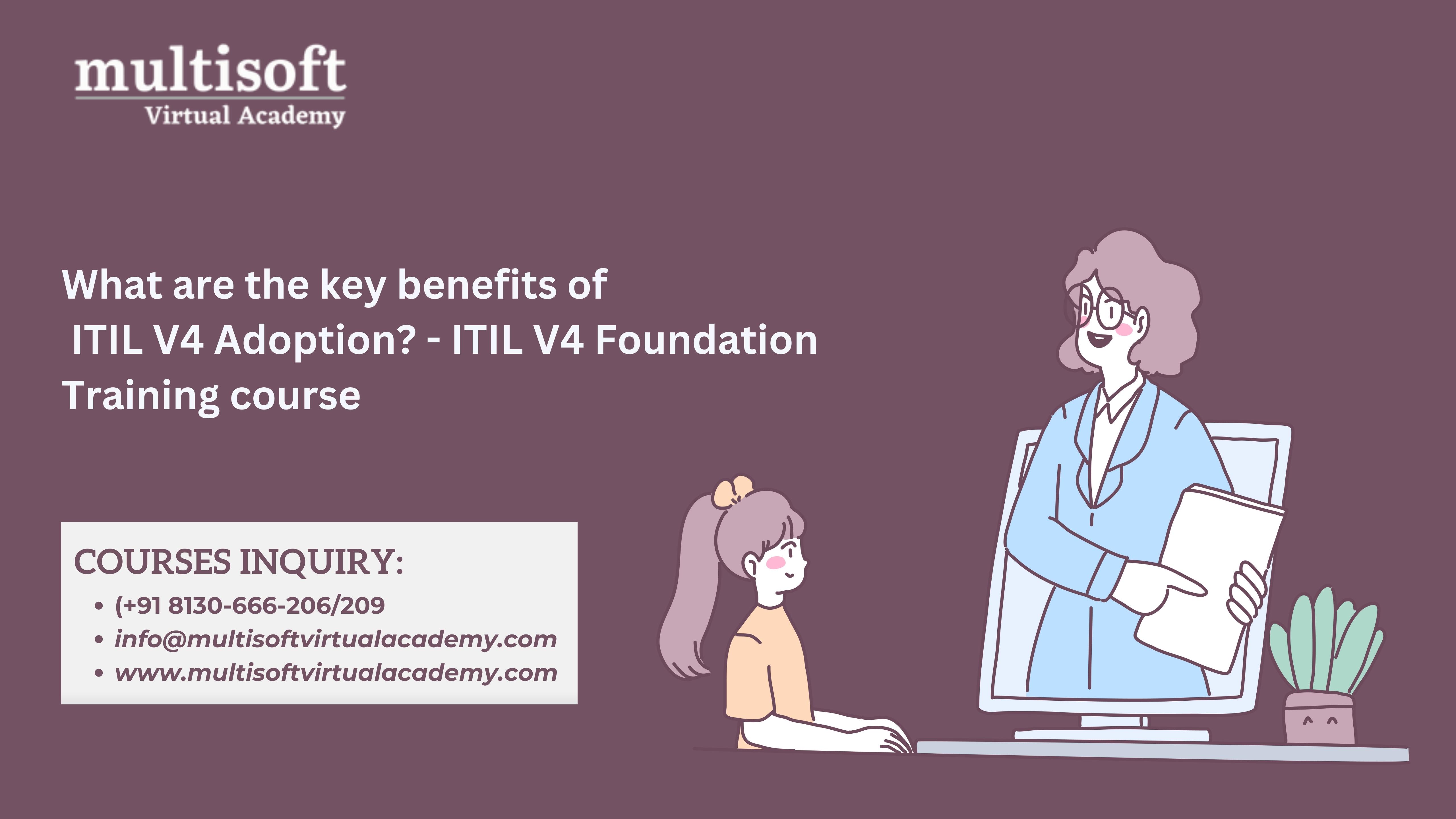 What are the key benefits of ITIL V4 Adoption? - ITIL V4 Foundation Training Course