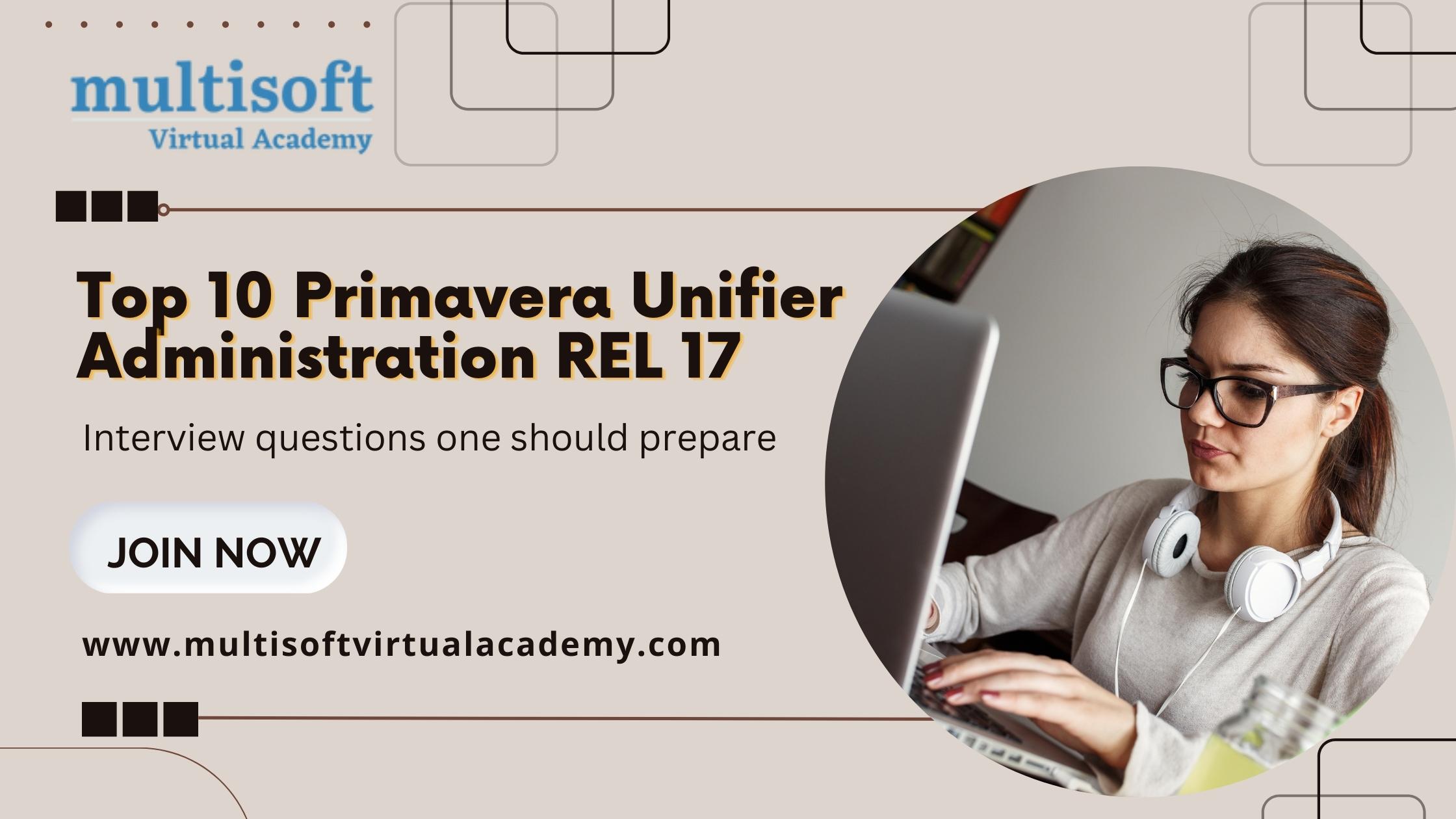 Top 10 Primavera Unifier Administration REL 17 Interview questions one should prepare