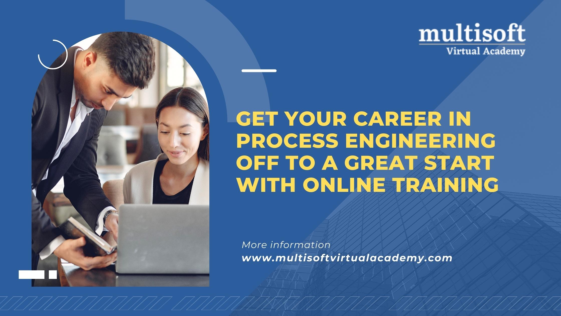 Get Your Career in Process Engineering off to a Great Start with Online Training